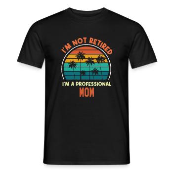 I'm Not Retired I'm M Professional Mom Funny Gift - Men's T-Shirt - black - Front - AI Model Male 178 light (178cm)