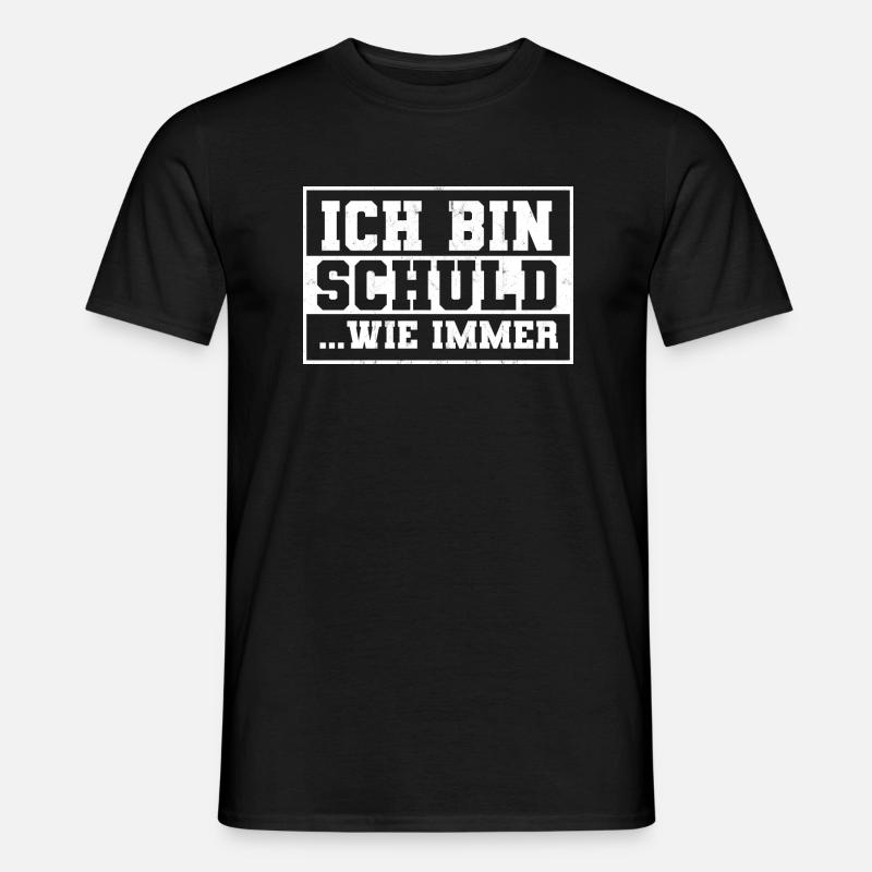 Ich Bin Schuld Witzig Sarkastisch Spruch Geschenk - Männer T-Shirt - Schwarz