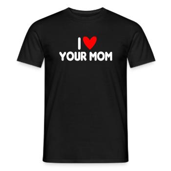 I Love Your Mom - Männer T-Shirt - Schwarz - Vorne - AI Model Male 178 light (178cm)