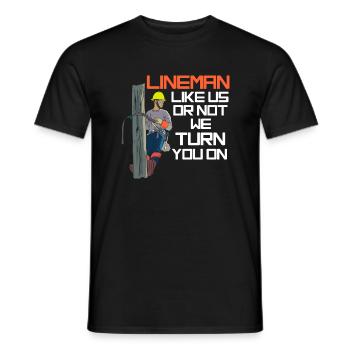Lineman Like Us Or Not We Turn You On - Männer T-Shirt - Schwarz - Vorne - AI Model Male 178 light (178cm)