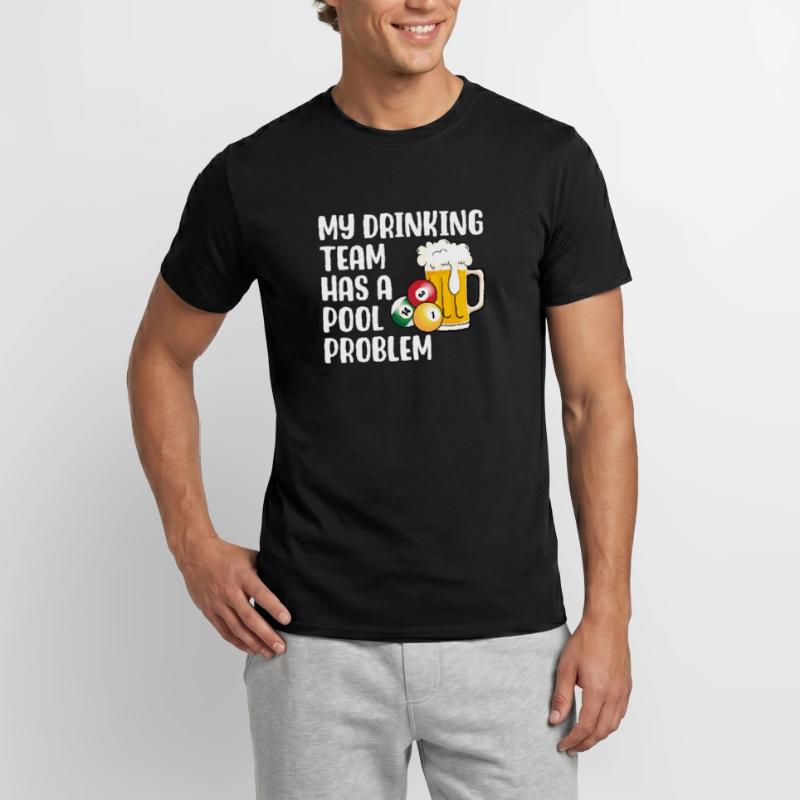Mein Trinker-Team hat ein Pool-Problem Männer T-Shirt