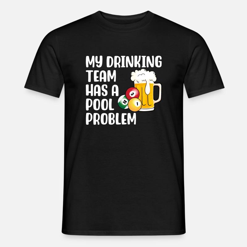 Mein Trinker-Team hat ein Pool-Problem - Männer T-Shirt - Schwarz