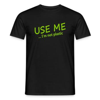 USE ME... I m not plastic - Men's T-Shirt - black - Front - AI Model Male 178 light (178cm)