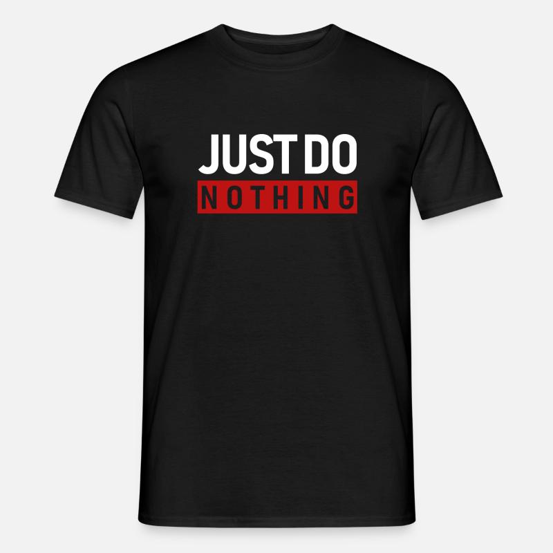 JUST DO NOTHING - Männer T-Shirt - Schwarz
