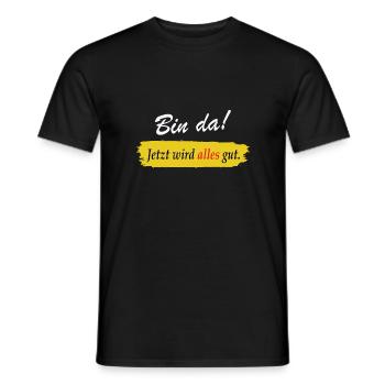 I'm there now everything will be fine - funny saying - Men's T-Shirt - black - Front - AI Model Male 178 light (178cm)