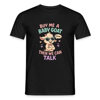 Kauf mir eine Babyziege, dann können wir reden - Männer T-Shirt - Schwarz - Vorne - AI Model Male 178 light (178cm)