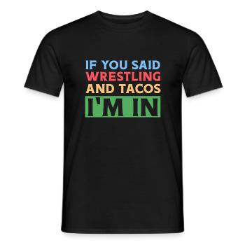 Wenn du Wrestling & Tacos sagst, bin ich dabei - Männer T-Shirt - Schwarz - Vorne - AI Model Male 178 light (178cm)