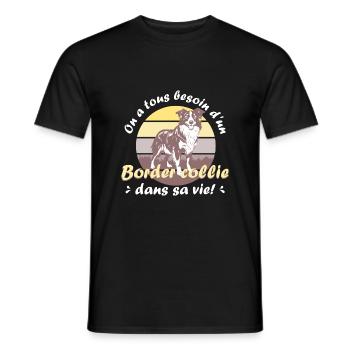 On a tous besoin d'un Border collie dans sa vie! - T-shirt homme - noir - Devant - AI Model Male 178 light (178cm)