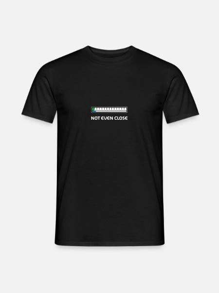 Not even close - Merch of Legends - Men's T-Shirt - black