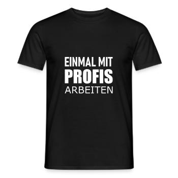Einmal mit Profis arbeiten - Statement Spruch - Männer T-Shirt - Schwarz - Vorne - AI Model Male 178 light (178cm)