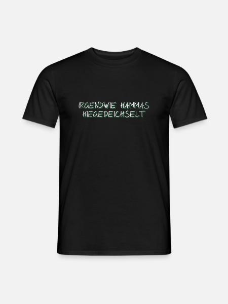 Badische Sprüche > Irgendwie hammas hiegedeichselt - Männer T-Shirt - Schwarz