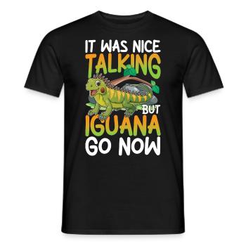 It Was Nice Talking But IIGUANA Go Now - Männer T-Shirt - Schwarz - Vorne - AI Model Male 178 light (178cm)