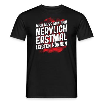 Mich Muss Man Sich Nervlich Erstmal Leisten Können - Männer T-Shirt - Schwarz - Vorne - AI Model Male 178 light (178cm)