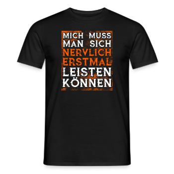 Mich Muss Man Sich Nervlich Erstmal Leisten Können - Männer T-Shirt - Schwarz - Vorne - AI Model Male 178 light (178cm)