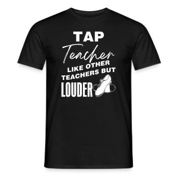 Tap Teacher - Wie andere Lehrer, aber lauter - Männer T-Shirt - Schwarz - Vorne - AI Model Male 178 light (178cm)