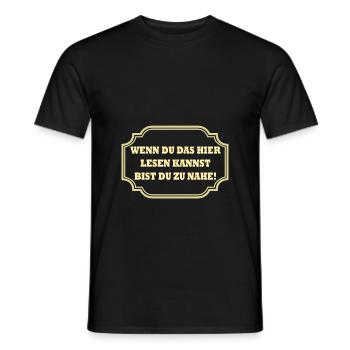 Wenn du das hier lesen kannst bist du zu nahe ! - Männer T-Shirt - Schwarz - Vorne - AI Model Male 178 light (178cm)