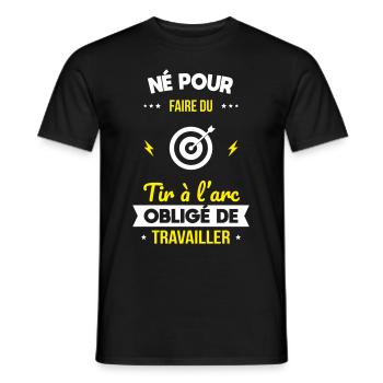 Né pour faire du tir à l'arc Obligé de travailler - T-shirt homme - noir - Devant - AI Model Male 178 light (178cm)