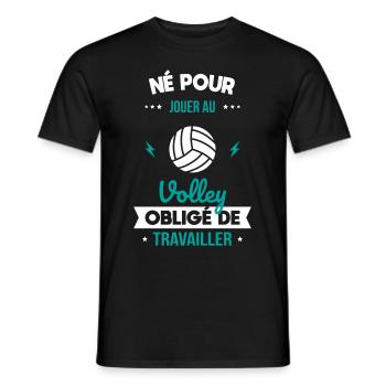 Né pour jouer au volley - Obligé de travailler - T-shirt homme - noir - Devant - AI Model Male 178 light (178cm)