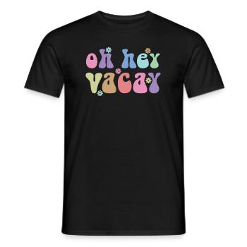 Oh Hey Vacay Urlaub Liebhaber Lustiges Geschenk - Männer T-Shirt - Schwarz - Vorne - AI Model Male 178 light (178cm)