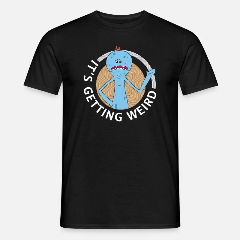 Rick And Morty Mr Meeseeks It's Getting Weird - Männer T-Shirt - Schwarz