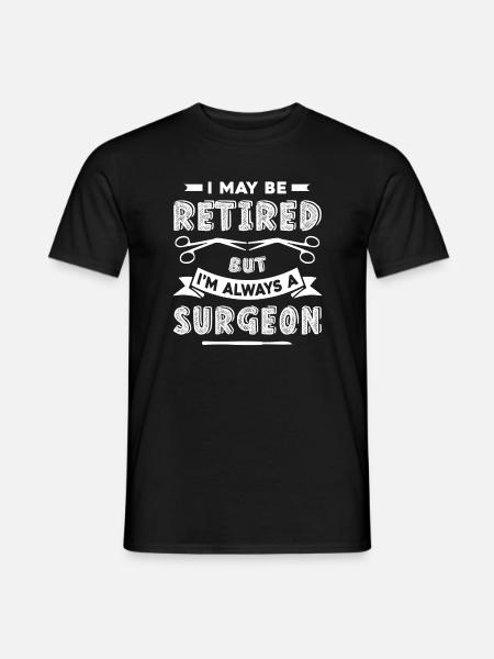 Surgeon Always A Surgeon - Men's T-Shirt - black
