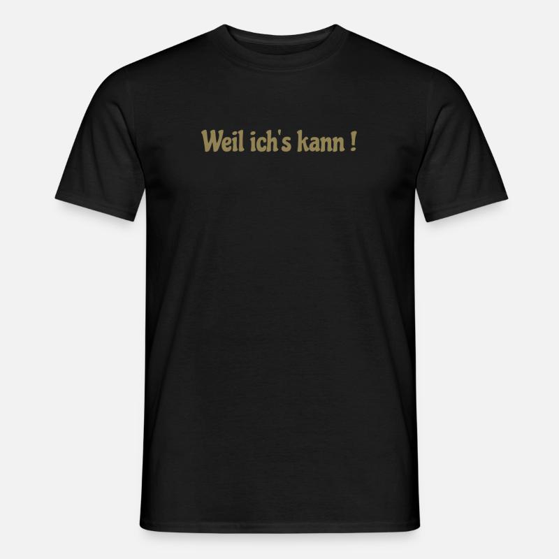 Weil ich's kann ! - Männer T-Shirt - Schwarz