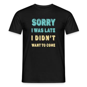 Désolé d’être en retard - je ne voulais pas venir - T-shirt homme - noir - Devant - AI Model Male 178 light (178cm)