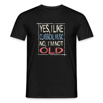 Yes, i like Classical Music, No I´m not old - Männer T-Shirt - Schwarz - Vorne - AI Model Male 178 light (178cm)