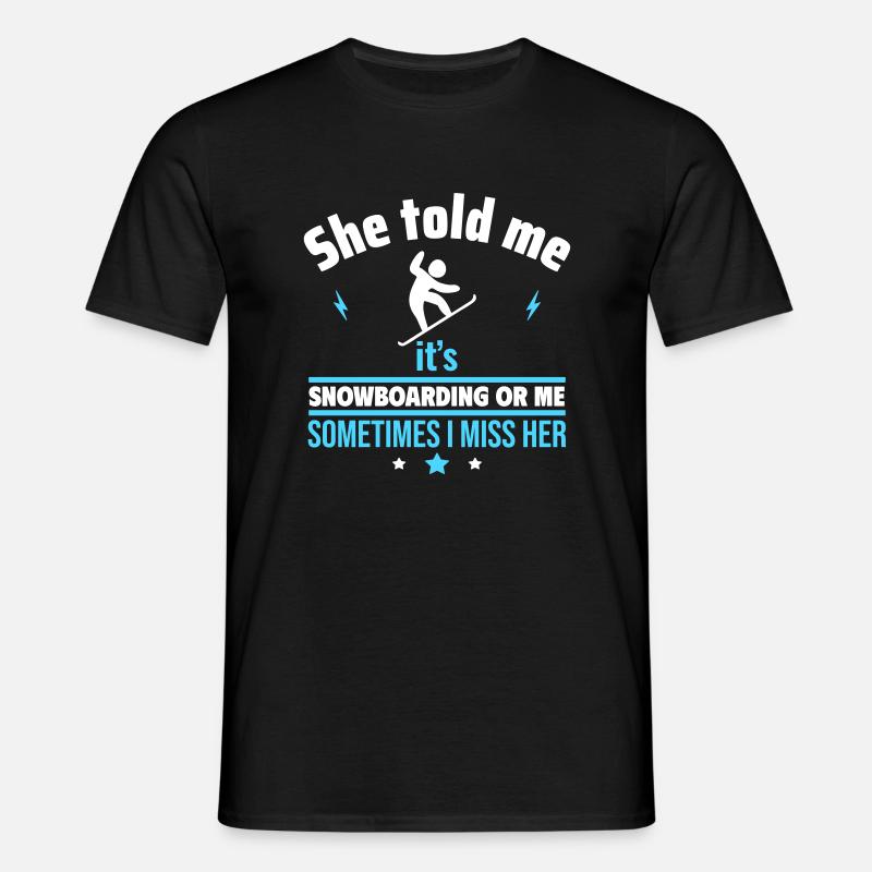 Sie sagte: Snowboard oder ich - Männer T-Shirt - Schwarz