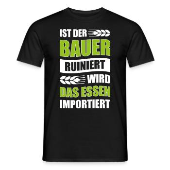 Ist Der Bauer Ruiniert Wird Das Essen Importiert - Männer T-Shirt - Schwarz - Vorne - AI Model Male 178 light (178cm)
