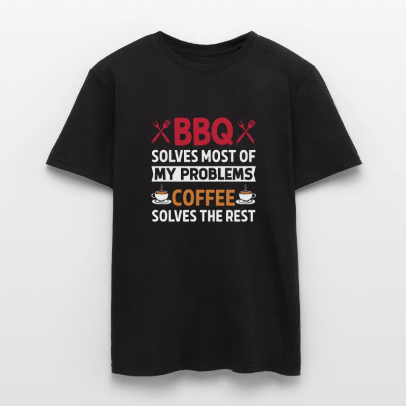 BBQ solves most of my problems, coffee solves d Men’s T-shirt