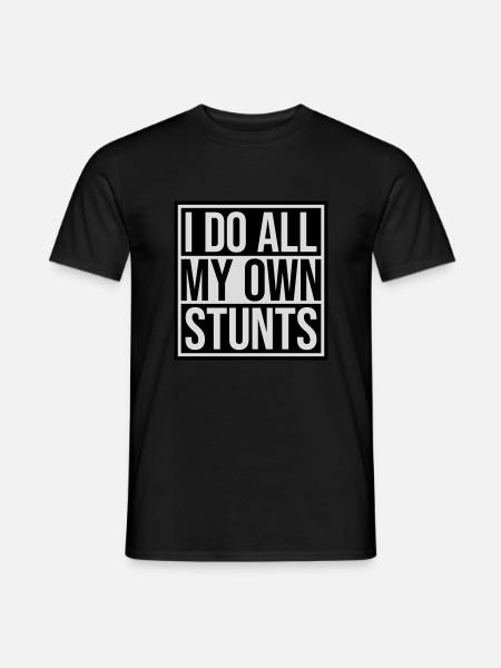 all my own stunts - Men's T-Shirt - black
