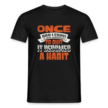 ONCE YOU LEARN TO QUIT IT BECOMES A HABIT 2 - Men's T-Shirt - black - Front - AI Model Male 178 light (178cm)
