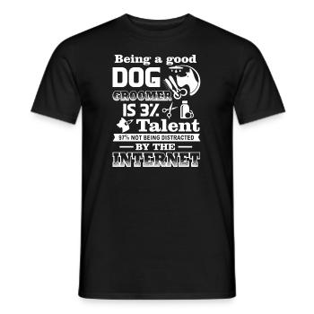 Dog Groomer Being A Good Dog Groomer - Men's T-Shirt - black - Front - AI Model Male 178 light (178cm)