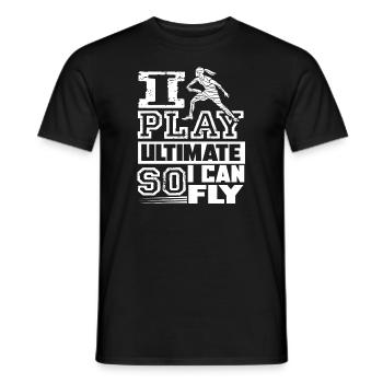 Ultimate Frisbee I Play Ultimate So I Can Fly - Men's T-Shirt - black - Front - AI Model Male 178 light (178cm)