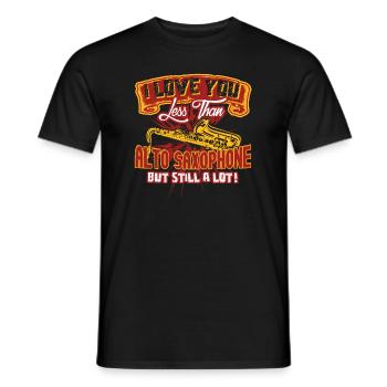 I Love You Less Than Alto Saxophone - Men's T-Shirt - black - Front - AI Model Male 178 light (178cm)