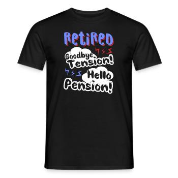 Retired Goodbye Tension Hello Pension - Men's T-Shirt - black - Front - AI Model Male 178 light (178cm)