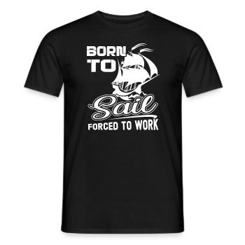 Sailing Born To Sail Forced To Work - Men's T-Shirt - black - Front - AI Model Male 178 light (178cm)