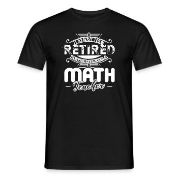 Math Teacher Always A Math Teacher - Men's T-Shirt - black - Front - AI Model Male 178 light (178cm)