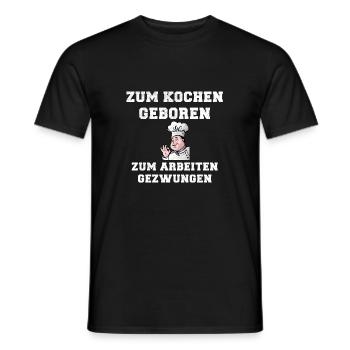 Zum Kochen geboren zum Arbeiten gezwungen! - Männer T-Shirt - Schwarz - Vorne - AI Model Male 178 light (178cm)
