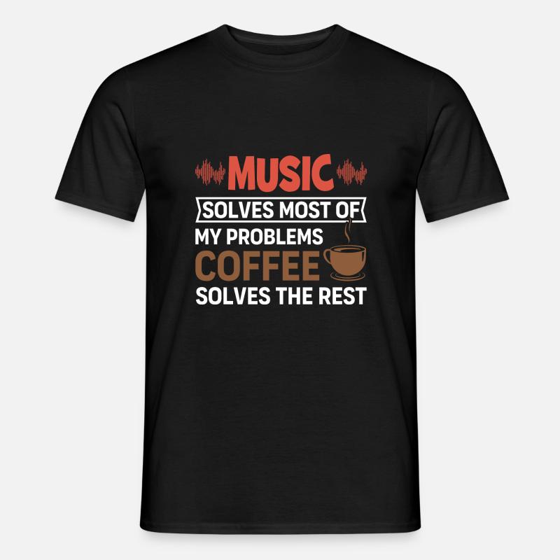 Music solves my problems, coffee solves the rest Men’s T-shirt