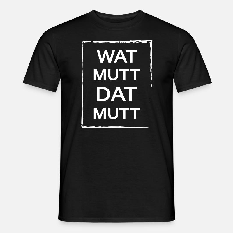 Wat mutt dat mutt - Männer T-Shirt - Schwarz