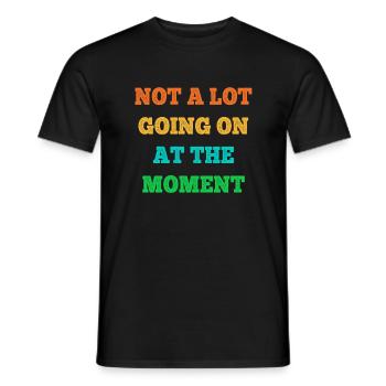 Not A Lot Going On At The Moment Vintage - Men's T-Shirt - black - Front - AI Model Male 178 light (178cm)