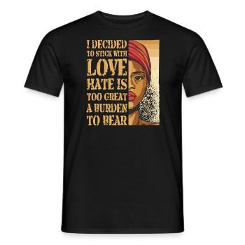 Hass ist eine zu große Bürde, um sie zu tragen - Männer T-Shirt - Schwarz - Vorne - AI Model Male 178 light (178cm)