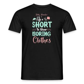La vie est trop courte pour porter des vêtements ennuyeux - T-shirt homme - noir - Devant - AI Model Male 178 light (178cm)