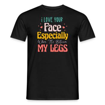 Liebe dein Gesicht, wenn es zwischen meinen Beinen ist - Männer T-Shirt - Schwarz - Vorne - AI Model Male 178 light (178cm)