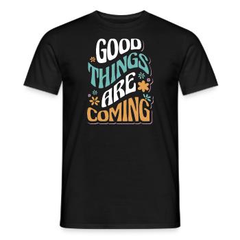 Good Things Are Coming Motivational - Men's T-Shirt - black - Front - AI Model Male 178 light (178cm)