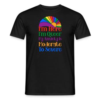 I'm Here I'm Queer My Anxiety Is Moderate Severe - Men's T-Shirt - black - Front - AI Model Male 178 light (178cm)