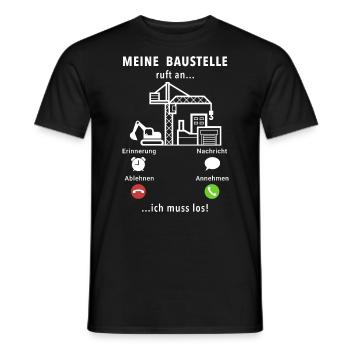 Meine Baustelle ruft an - ich muss los - Spruch - Männer T-Shirt - Schwarz - Vorne - AI Model Male 178 light (178cm)