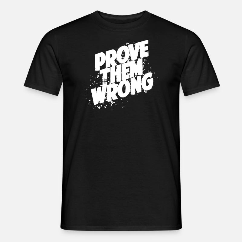 Prove them wrong - Männer T-Shirt - Schwarz